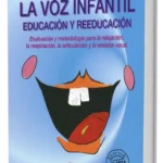 EDUCACIÓN Y REEDUCACIÓN DE LA VOZ INFANTIL