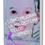 CÓMO MEJORAR LA AUTOESTIMA DE LOS ALUMNOS
