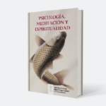 PSICOLOGÍA, MEDITACIÓN Y ESPIRITUALIDAD