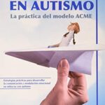 INTERVENCIÓN EN AUTISMO. LA PRÁCTICA DEL MODELO ACME