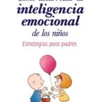 COMO DESARROLLAR LA INTENLIGENCIA EMOCIONAL DE LOS NIÑOS