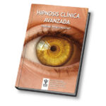 HIPNOSIS CLÍNICA AVANZADA. MANUAL INTERNACIONAL