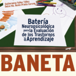 BANETA, BATERÍA NEUROPSICOLÓGICA DE EVALUACIÓN DE TRASTORNOS DE APRENDIZAJE (b)