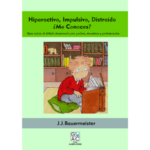 HIPERACTIVO, IMPULSIVO, DISTRAÍDO ¿ME CONOCES?