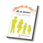 ¿MEARTE DE RISA?... ¡NI DE BROMA!. COMO EVITAR LA INCONTINENCIA URINARIA EN MUJERES, HOMBRES Y NIÑOS/AS