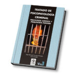TRATADO DE PSICOPATOLOGÍA CRIMINAL. PSICOLOGÍA JURÍDICA Y PSIQUIATRÍA FORENSE. VOL I Y II