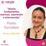 AFASIA: FUNDAMENTOS TEÓRICOS, VALORACIÓN E INTERVENCIÓN