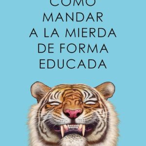 COMO MANDAR A LA MIERDA DE FORMA EDUCADA