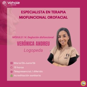 MÓDULO 14: DEGLUCIÓN DISFUNCIONAL  – ESPECIALISTA EN TERAPIA MIOFUNCIONAL OROFACIAL