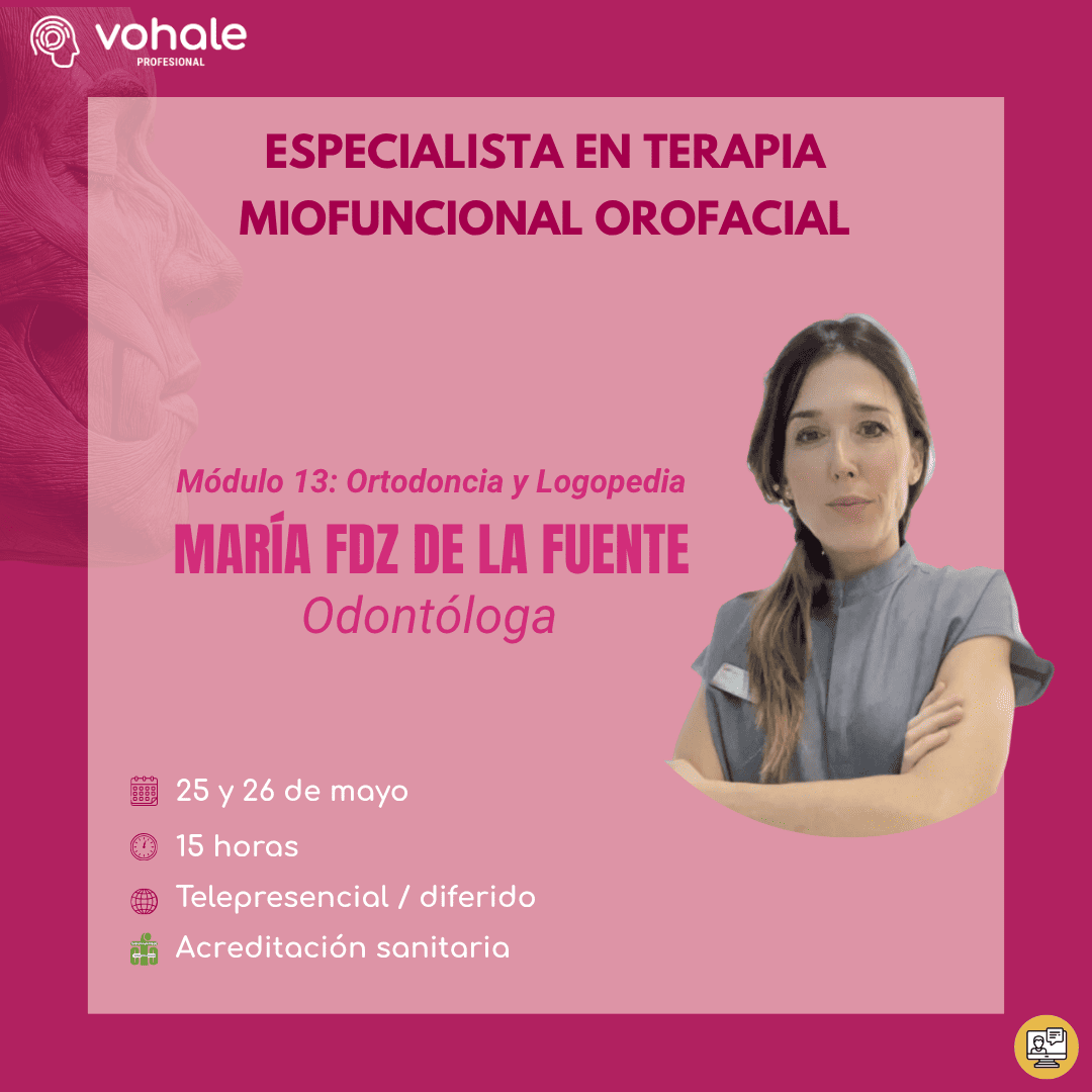 MÓDULO 13: ORTODONCIA Y LOGOPEDIA – ESPECIALISTA EN TERAPIA MIOFUNCIONAL OROFACIAL