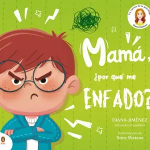 MAMÁ, ¿POR QUÉ ME ENFADO?